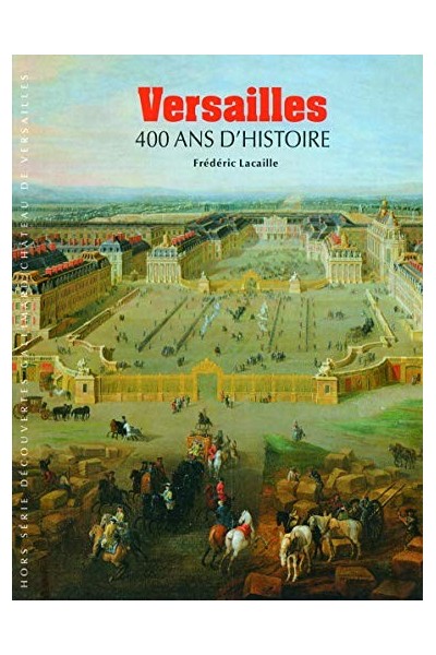 Versailles. 400 ans d'histoire
